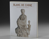 BLANC DE CHINE, PORCELAIN FROM DEHUA, ROSE KERR AND JOHN AYERS, 2002
